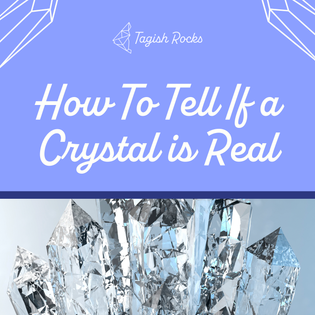  How can you tell if a crystal is real?