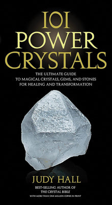  101 Power Crystals: The Ultimate Guide to Magical Crystals, Gems, and Stones for Healing and Transformation