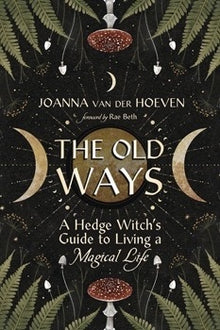  Old Ways: A Hedge Witch's Guide to Living a Magical Life (Paperback)