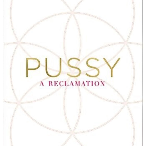 Pussy: A Reclamation Paperback